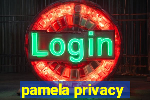 pamela privacy